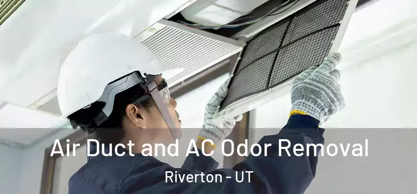  Air Duct and AC Odor Removal Riverton - UT