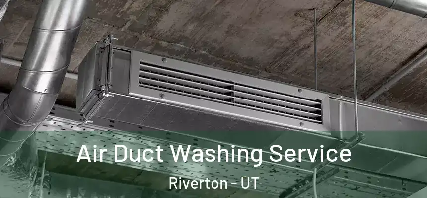  Air Duct Washing Service Riverton - UT