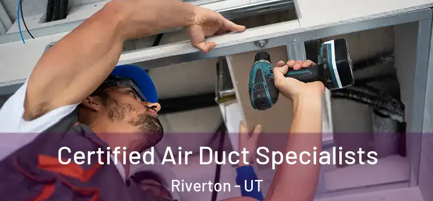 Certified Air Duct Specialists Riverton - UT