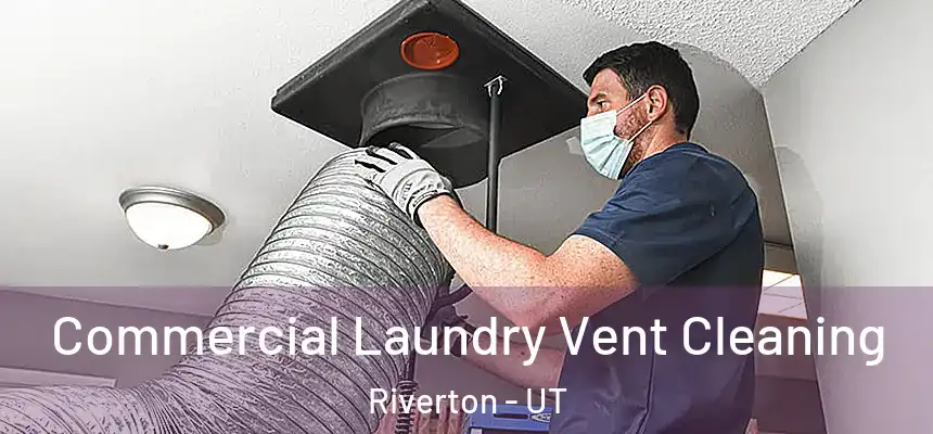  Commercial Laundry Vent Cleaning Riverton - UT