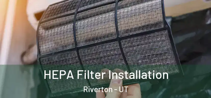  HEPA Filter Installation Riverton - UT