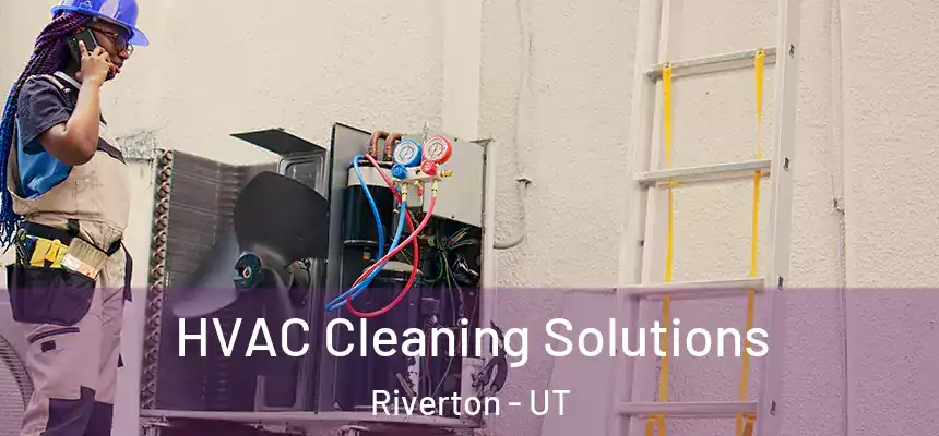  HVAC Cleaning Solutions Riverton - UT