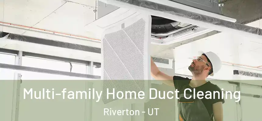  Multi-family Home Duct Cleaning Riverton - UT